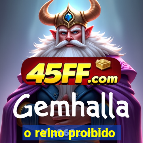 o reino proibido